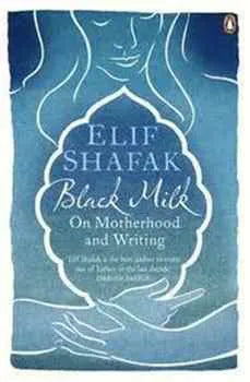 Black Milk: On Motherhood and Writing  Memoirs