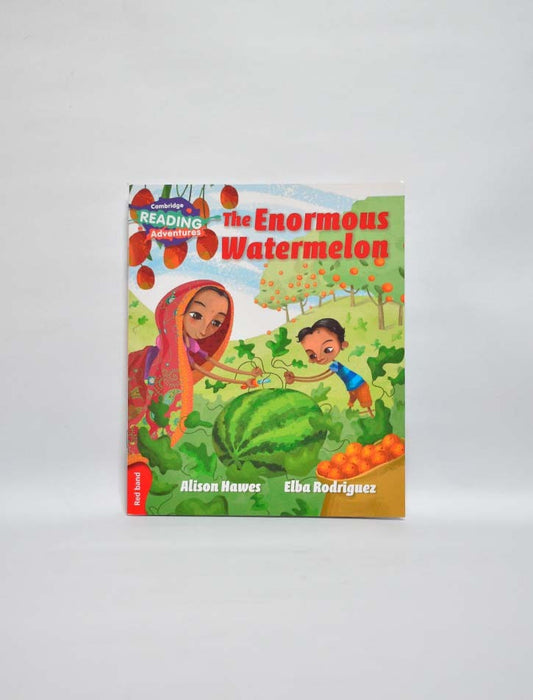THE ENORMOUS WATERMELON CAMBRIDGE READING ADVENTURES