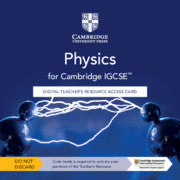PHYSICS FOR CAMBRIDGE IGCSE  DIGITAL TEACHERS RESOURCE ACCESS