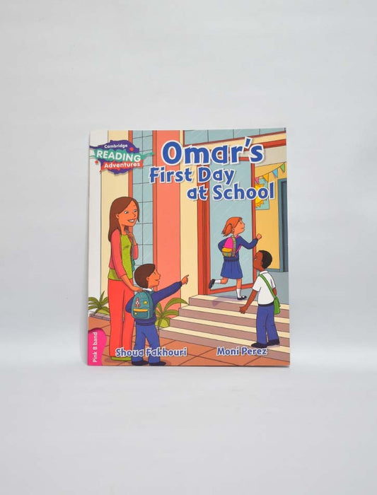 OMAR'S FIRST DAY AT SCHOOL: Cambridge Reading Adventures – Pre-Primary Reader (Shoua Fakhouri)