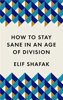 How To Stay Sane In an Age Of Division [Paperback - 2020]